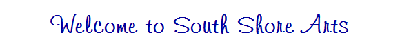 Welcome to South Shore Arts